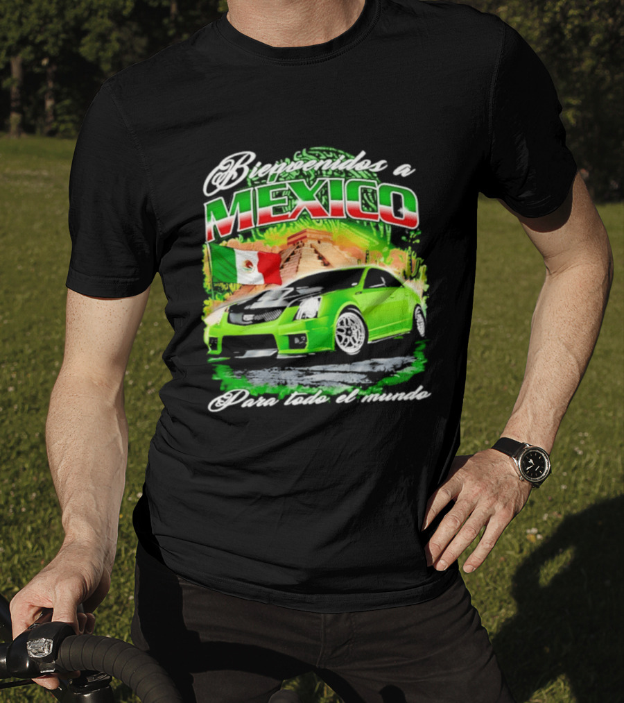 Bienvenidos A Mexico Green Car Pyramid Mexican Flag Para Todo El Mundo T-Shirt