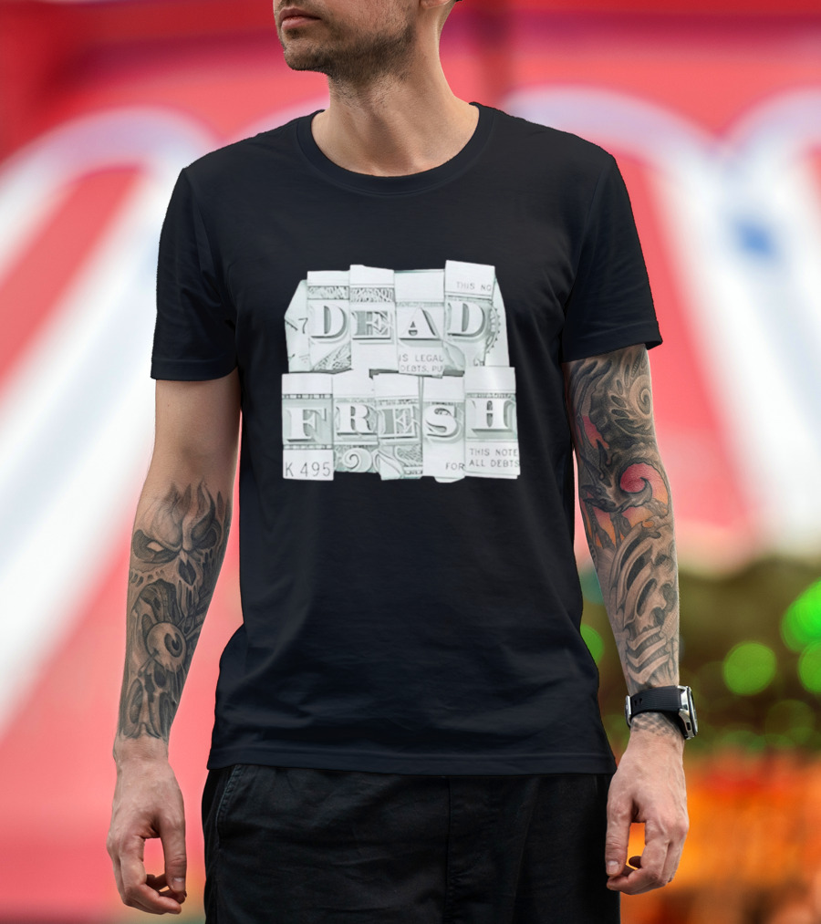Dead Fresh Money K495 Note All Debts T-Shirt