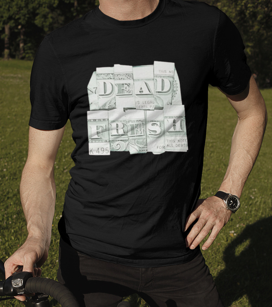 Dead Fresh Money K495 Note All Debts T-Shirt