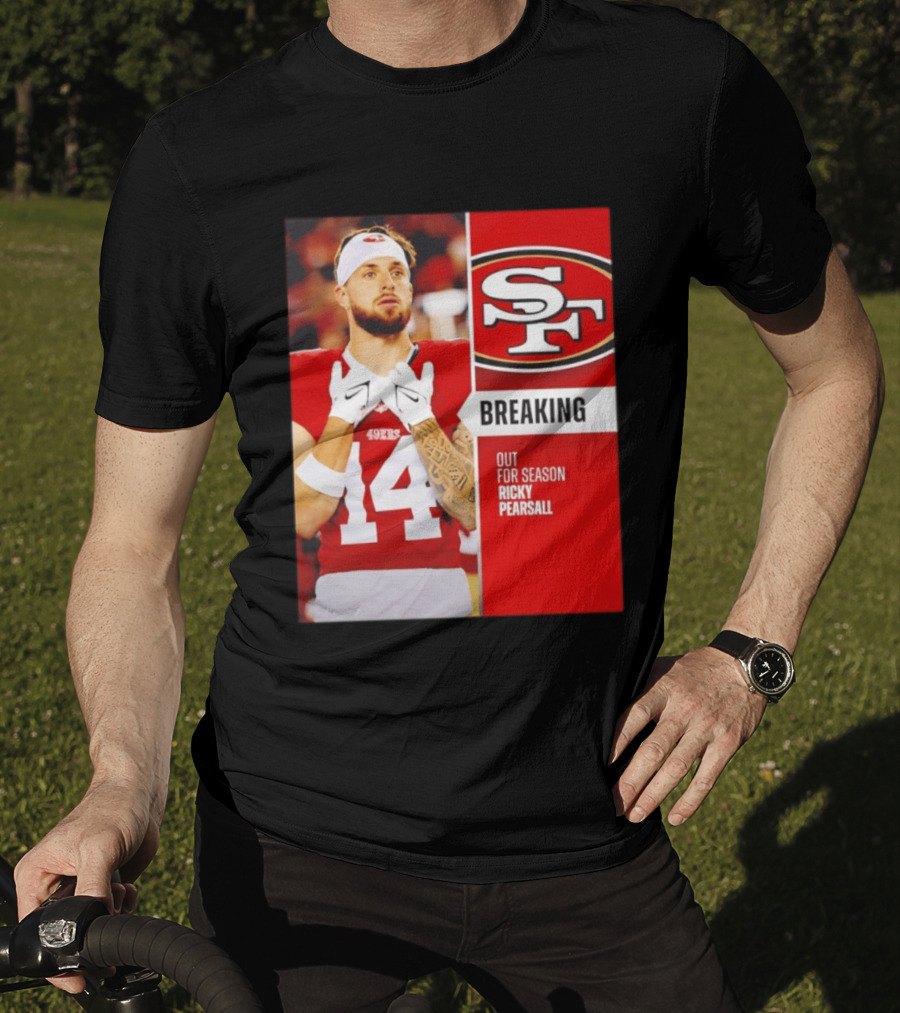 San Francisco 49ers Breaking News Ricky Pearsall Out For Season T-Shirt