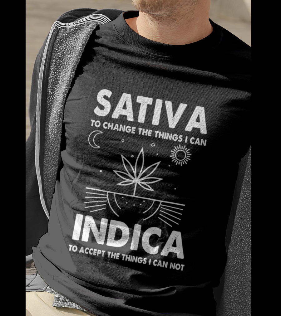 Sativa To Change The Things I Can Indica To Accept The Things I Can Not T-Shirt