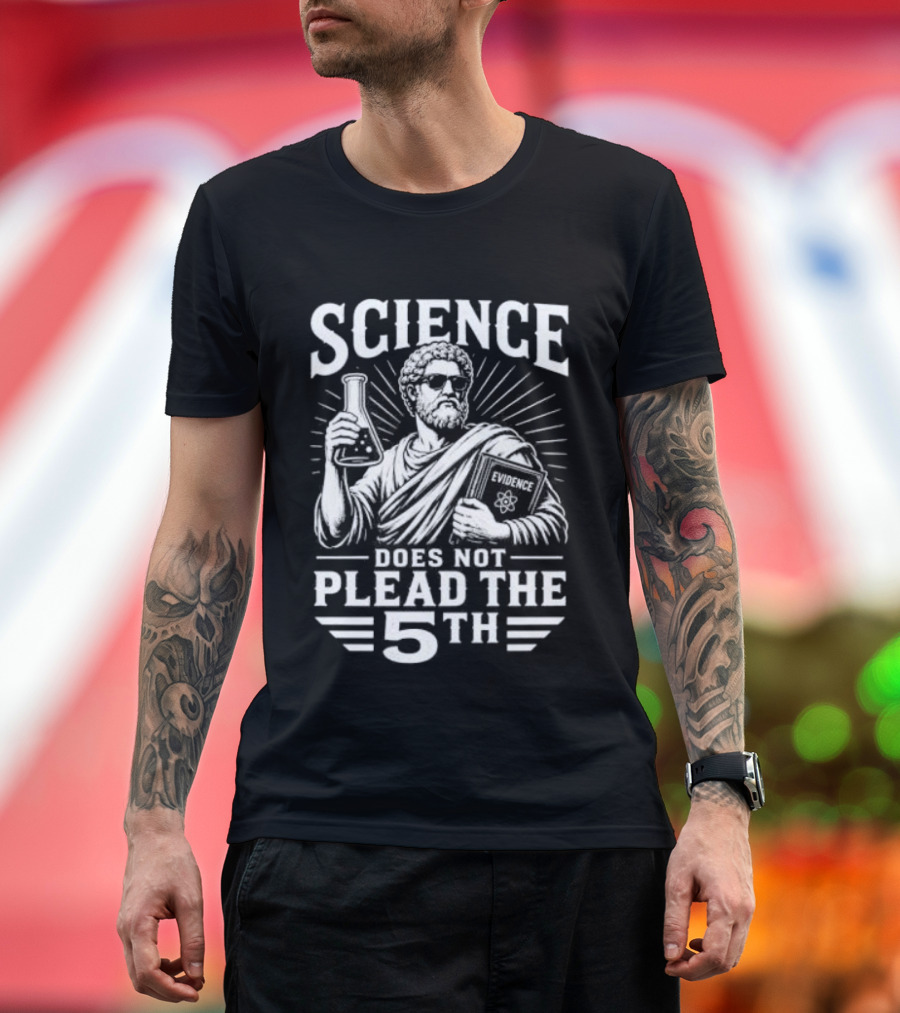 Science Does Not Plead The 5th Evidence Scientist Holding Flask T-Shirt