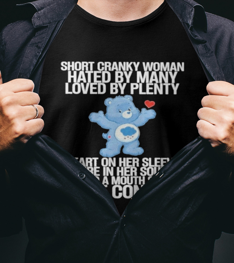 Short Cranky Woman Hated By Many Loved By Plenty Heart On Her Sleeve Fire In Her Soul Can't Control T-Shirt