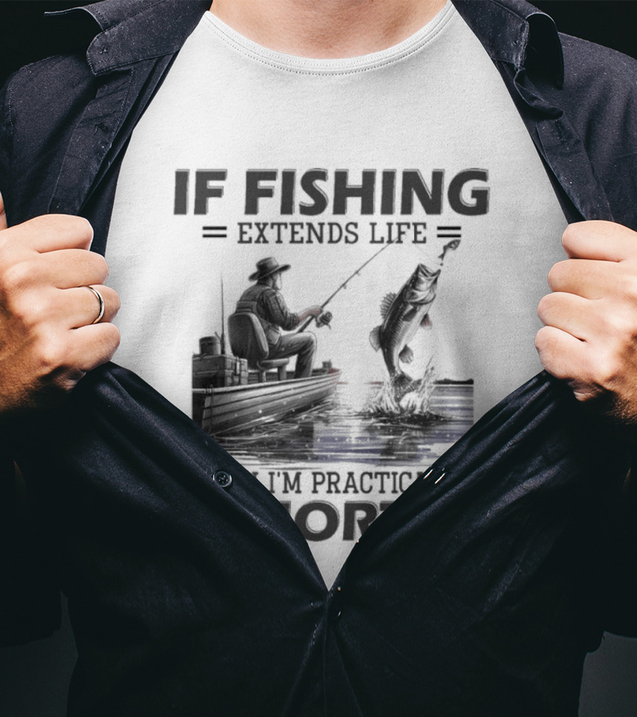 If Fishing Extends Life Then I'm Practically Immortal Silhouette Fishing Scene T-Shirt