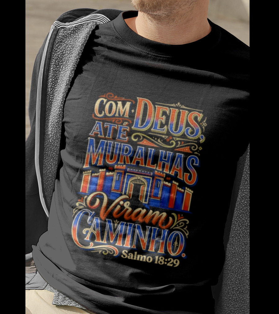 Com Deus Até Muralhas Viram Caminho Salmo 18 29 Biblical Inspiration Faithful Trust Destiny T-Shirt