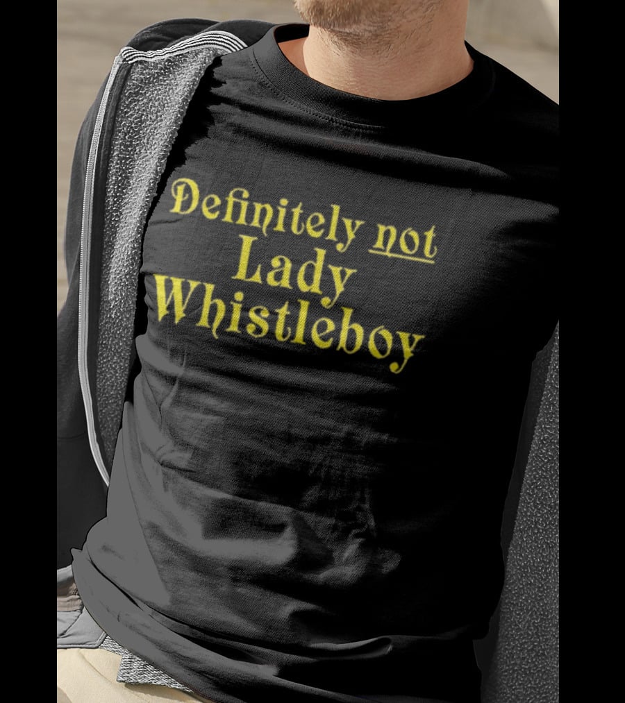 Definitely Not Lady Whistleboy Eric Perkins T-Shirt