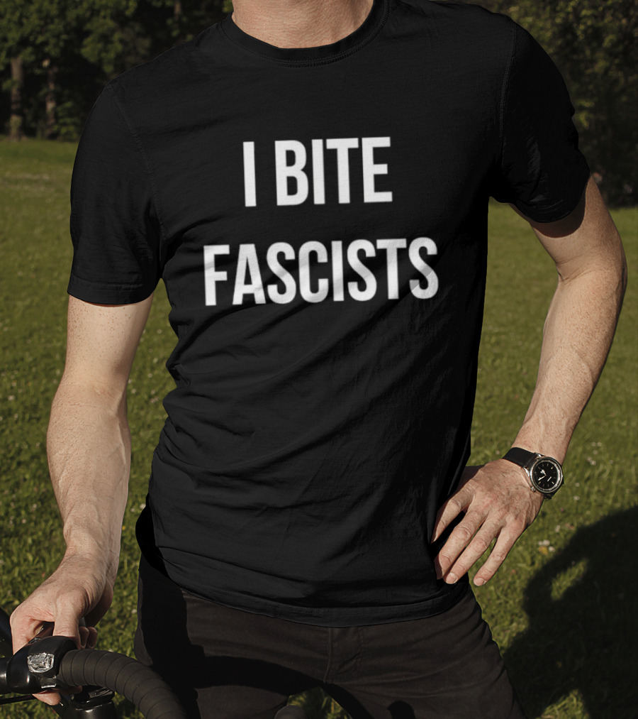 I Bite Fascists T-Shirt