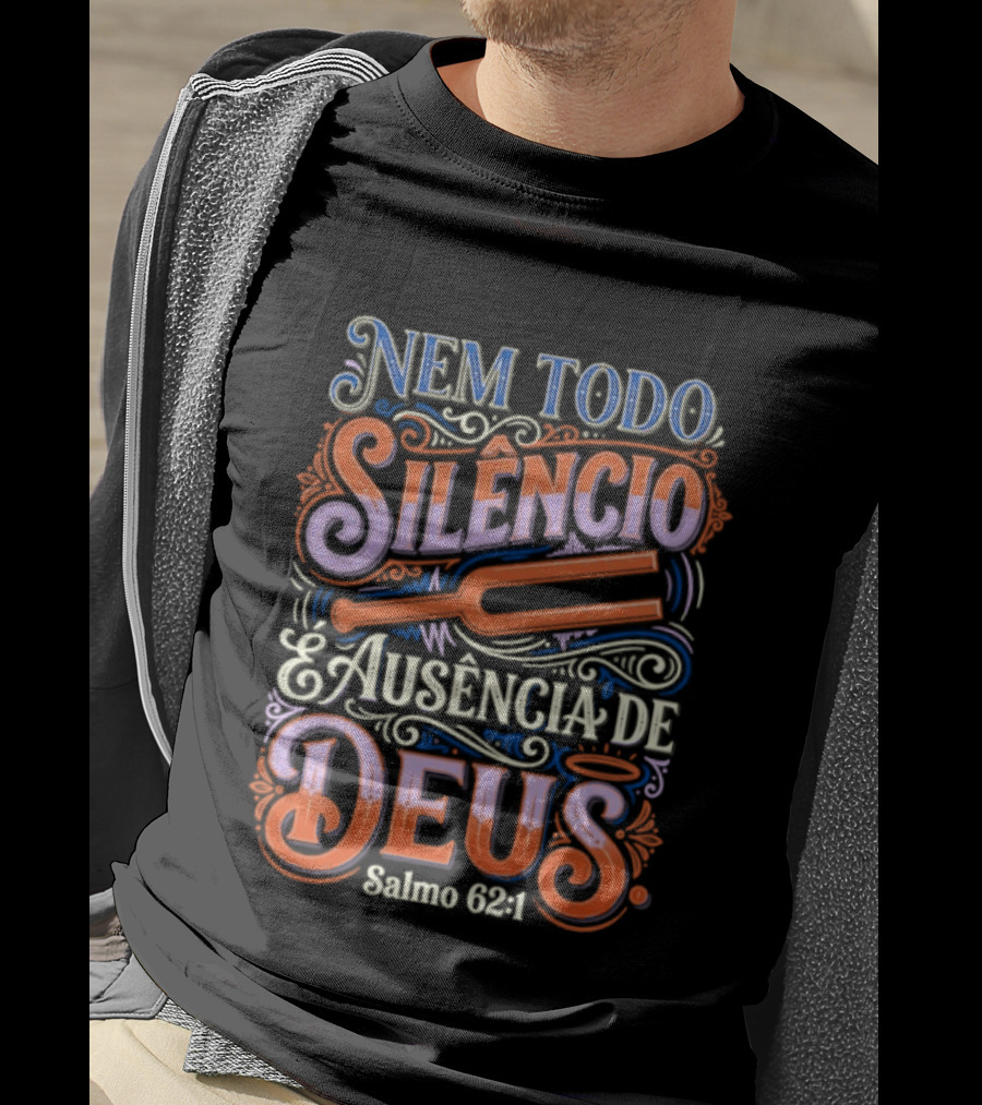 Nem Todo Silêncio é Ausência De Deus Salmo 62 1 T-Shirt