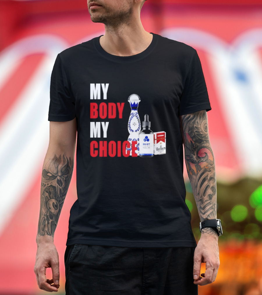 My Body My Choice Tequila MK 677 Marlboro T-Shirt