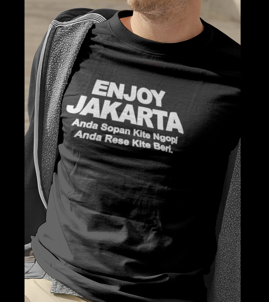 ENJOY JAKARTA Anda Sopan Kite Ngopi Anda Rese Kite Beri T-Shirt