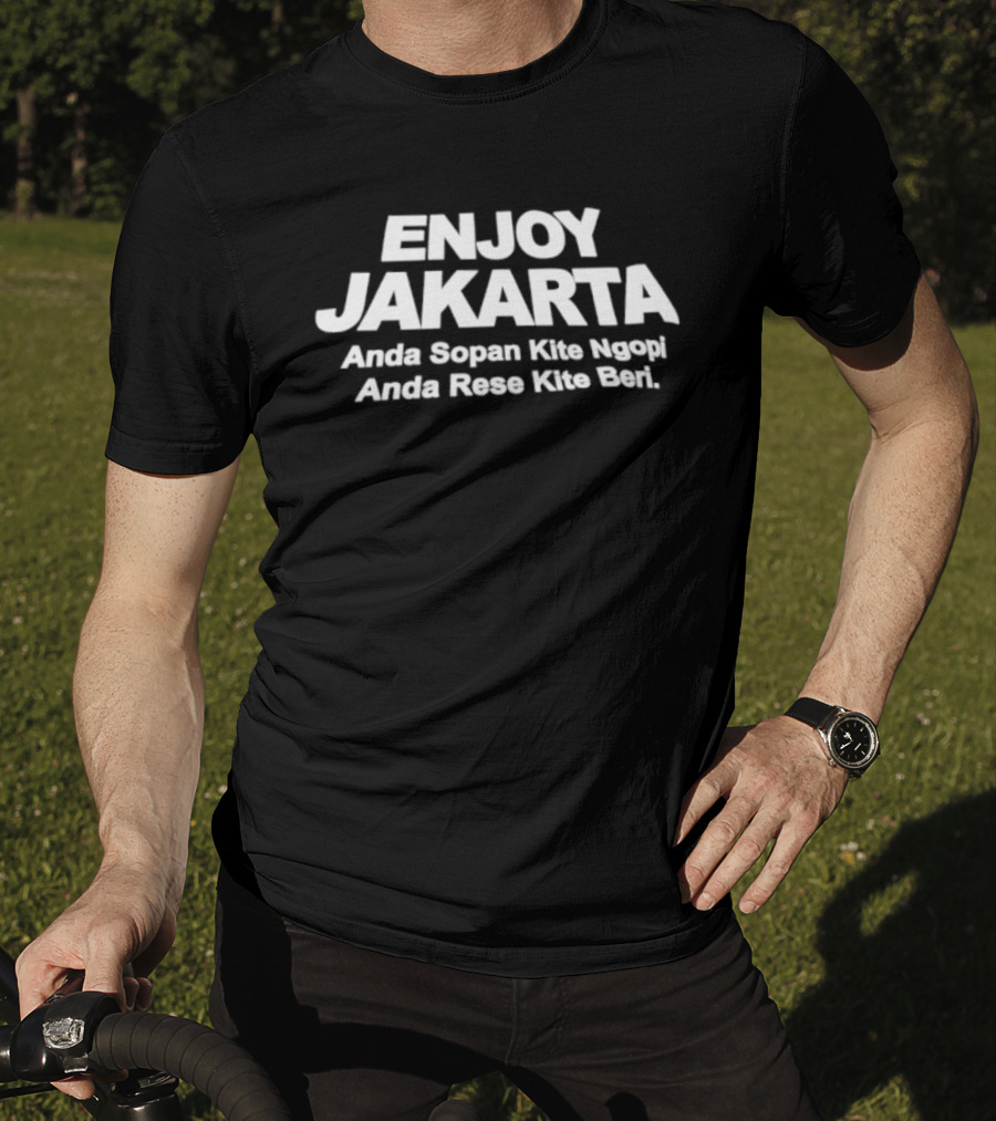 ENJOY JAKARTA Anda Sopan Kite Ngopi Anda Rese Kite Beri T-Shirt