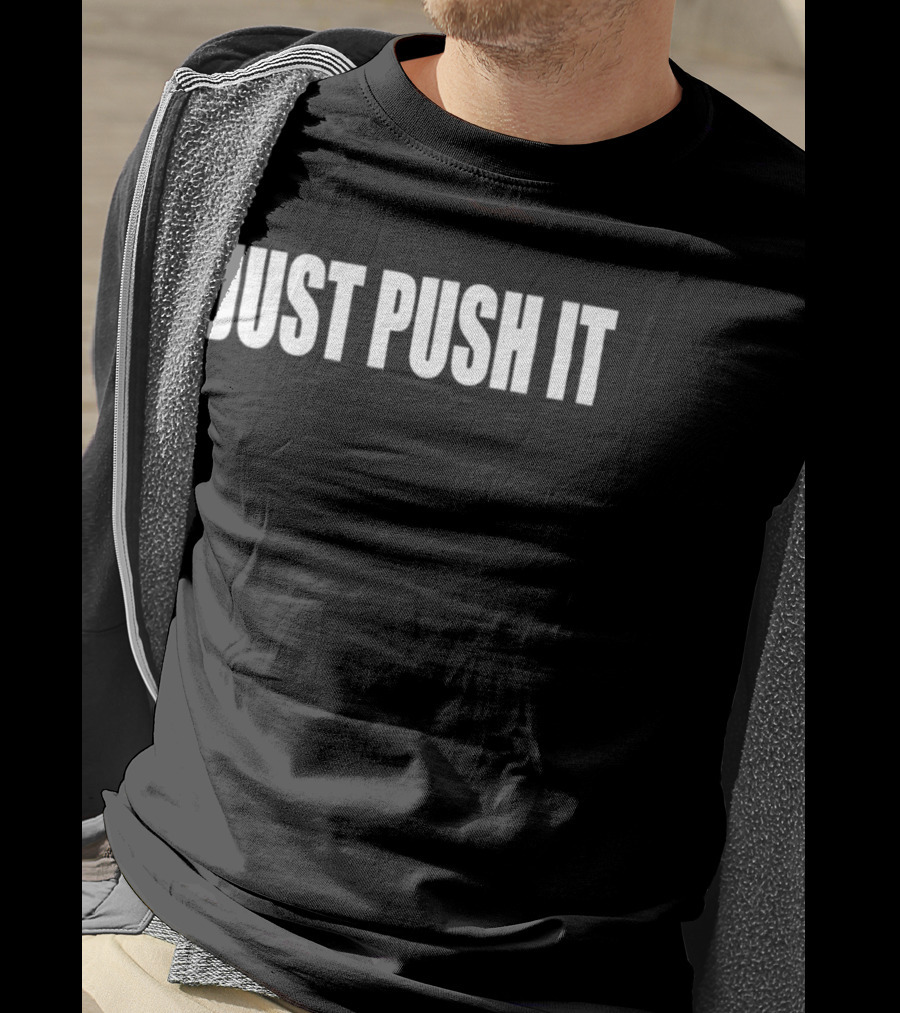 Just Push It Bold Motivational T-Shirt