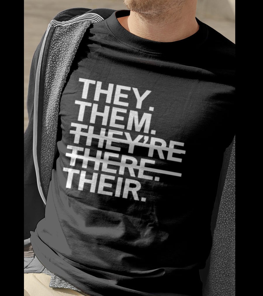 They Them They're There Their T-Shirt