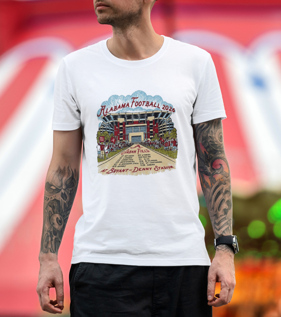 Alabama Football 2026 Schedule A Saban Field Bryant Denny Stadium T-Shirt