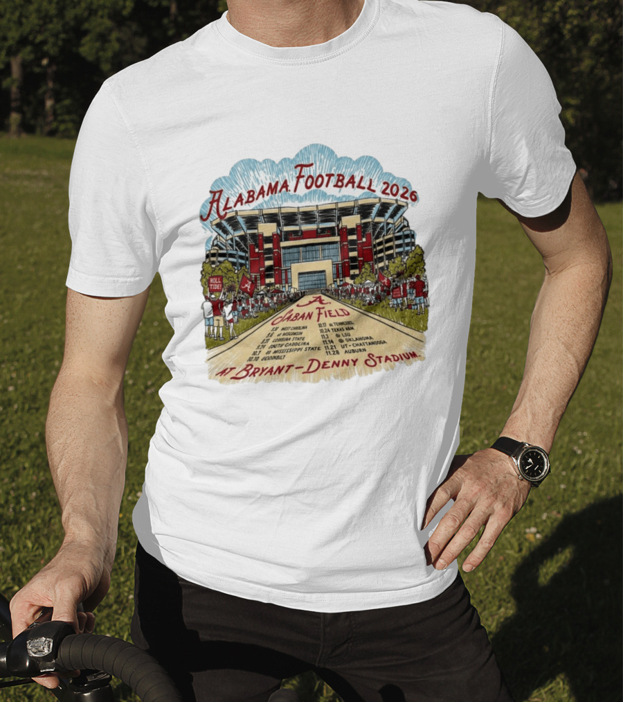 Alabama Football 2026 Schedule A Saban Field Bryant Denny Stadium T-Shirt