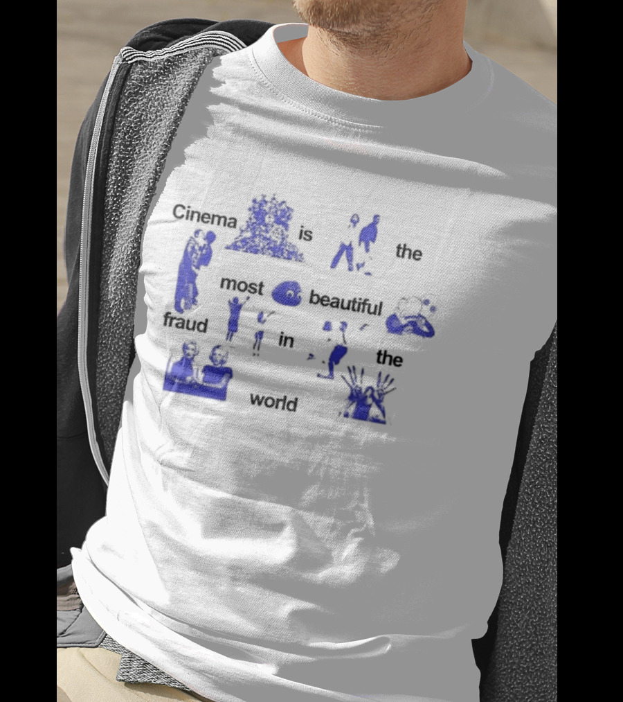 Cinema Is The Most Beautiful Fraud In The World Cinenfasis T-Shirt