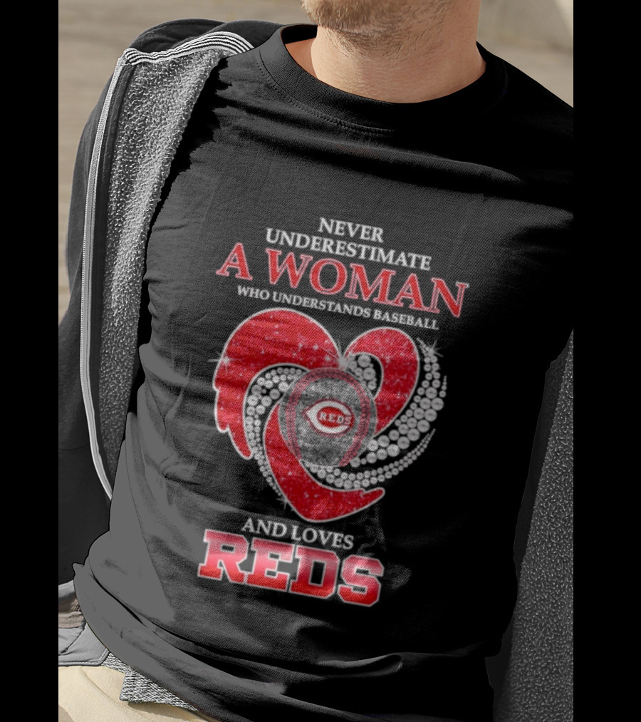 Cincinnati Reds Never Underestimate A Woman Who Understands Baseball And Loves Reds T-Shirt