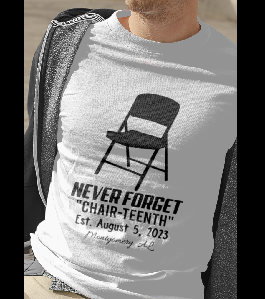 Never Forget Chair Teenth Est August 5 2023 Montgomery AL T-Shirt