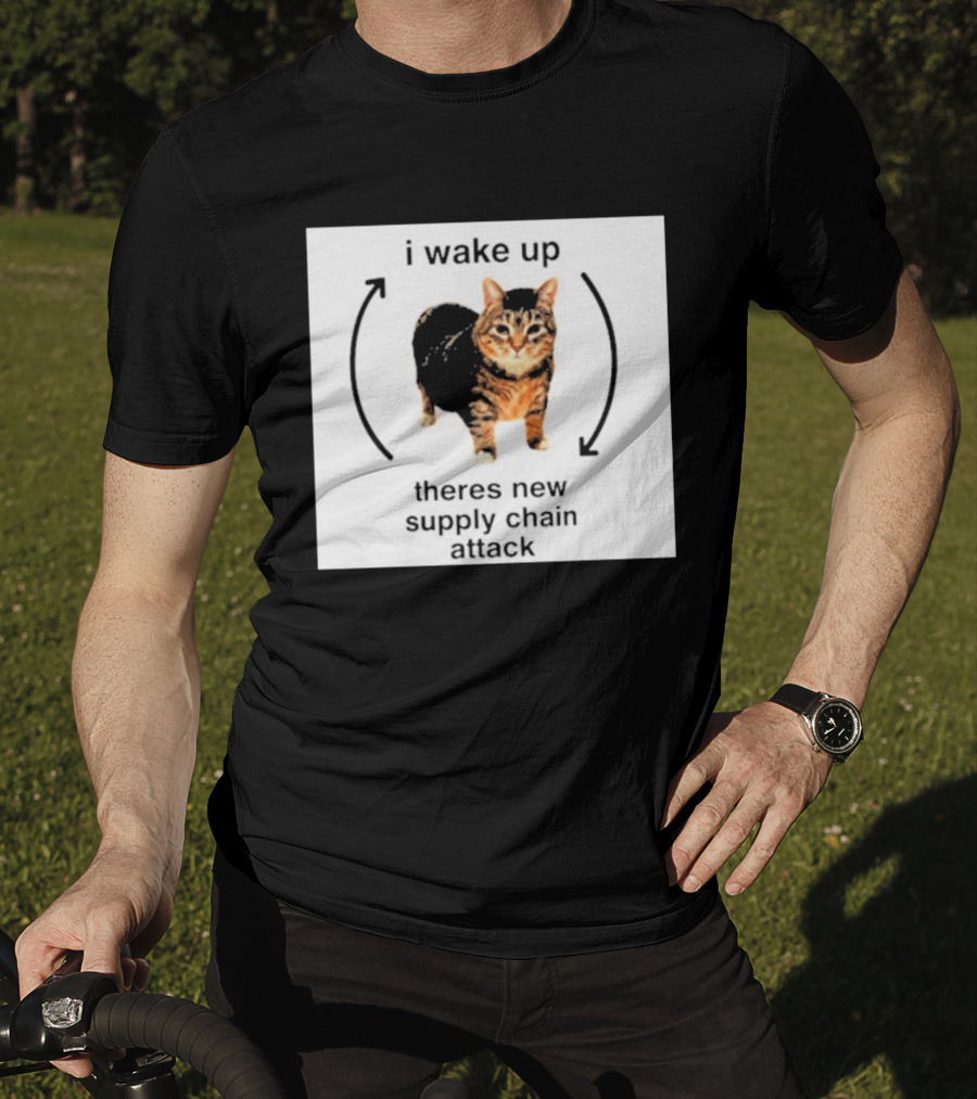 I Wake Up Theres New Supply Chain Attack Cat Meme T-Shirt