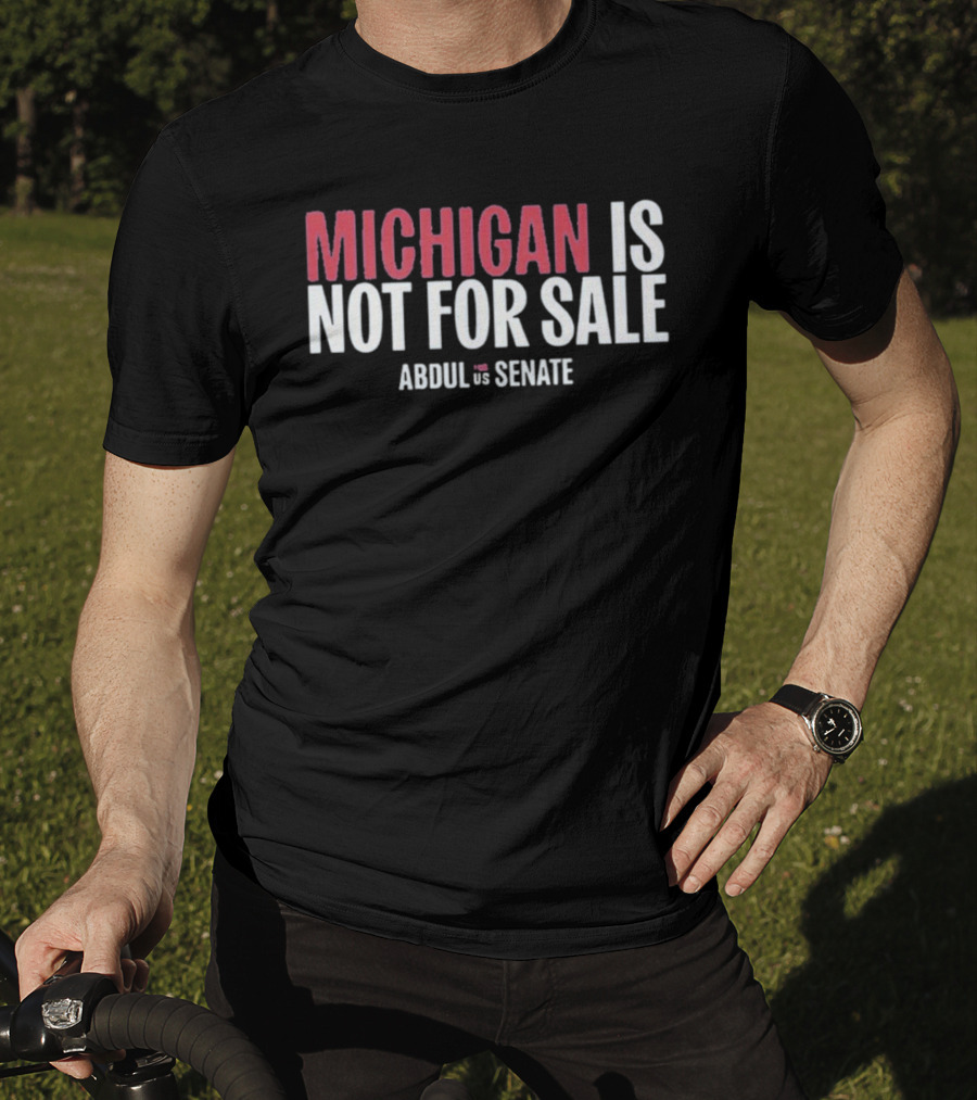 Michigan Is Not For Sale Abdul For Senate T-Shirt
