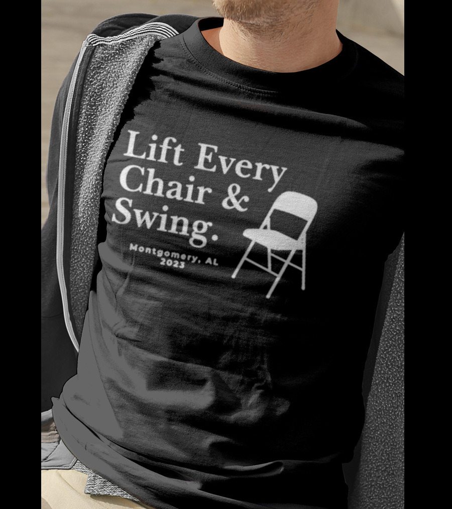 Lift Every Chair And Swing Montgomery AL 2023 T-Shirt