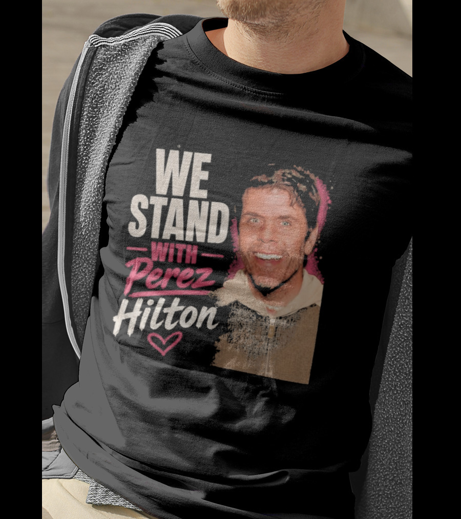 We Stand With Perez Hilton Heart T-Shirt