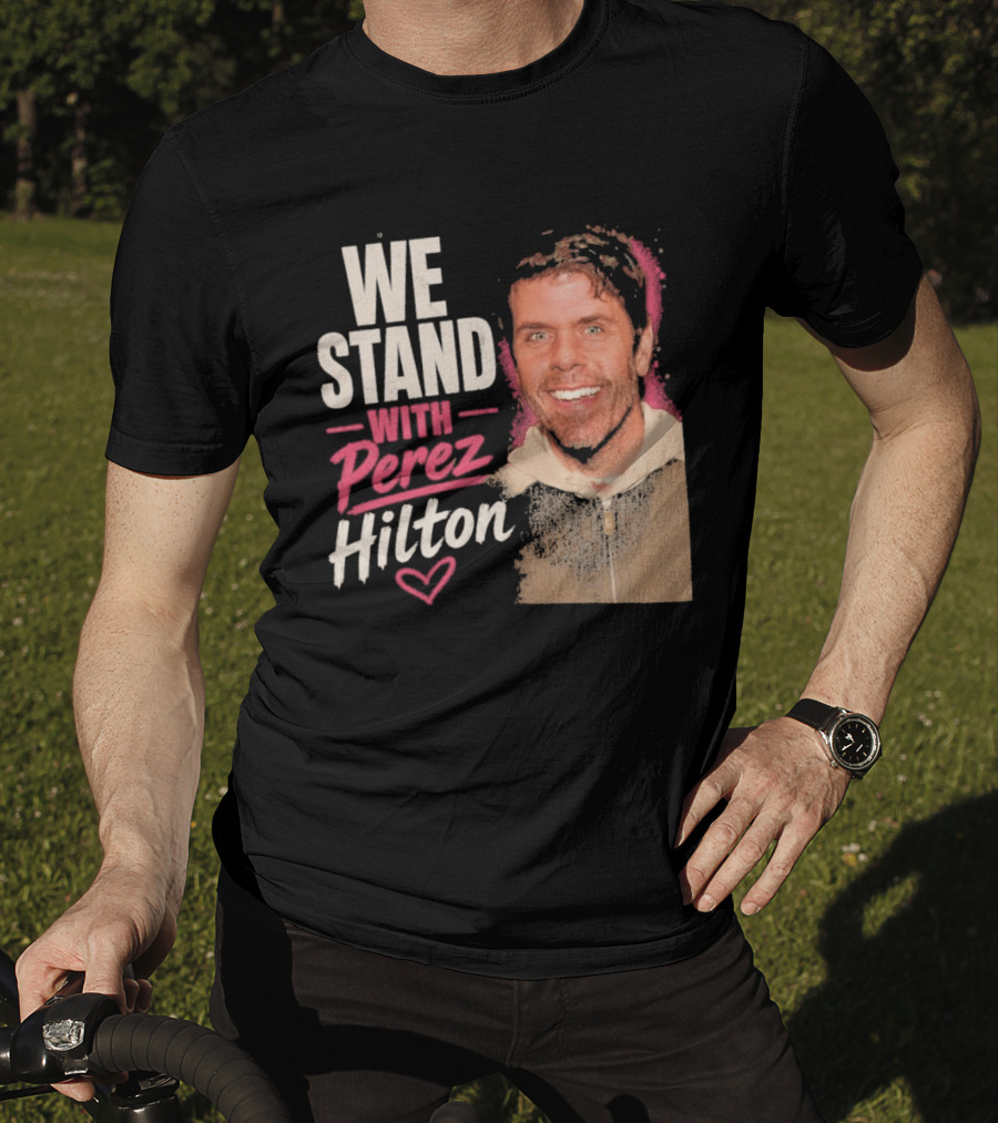 We Stand With Perez Hilton Heart T-Shirt