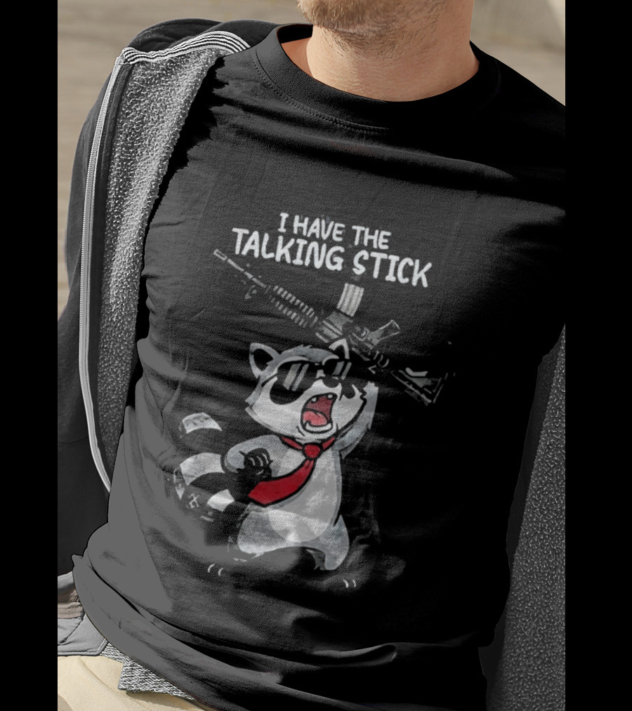 Raccoon Holding Rifle I Have The Talking Stick T-Shirt