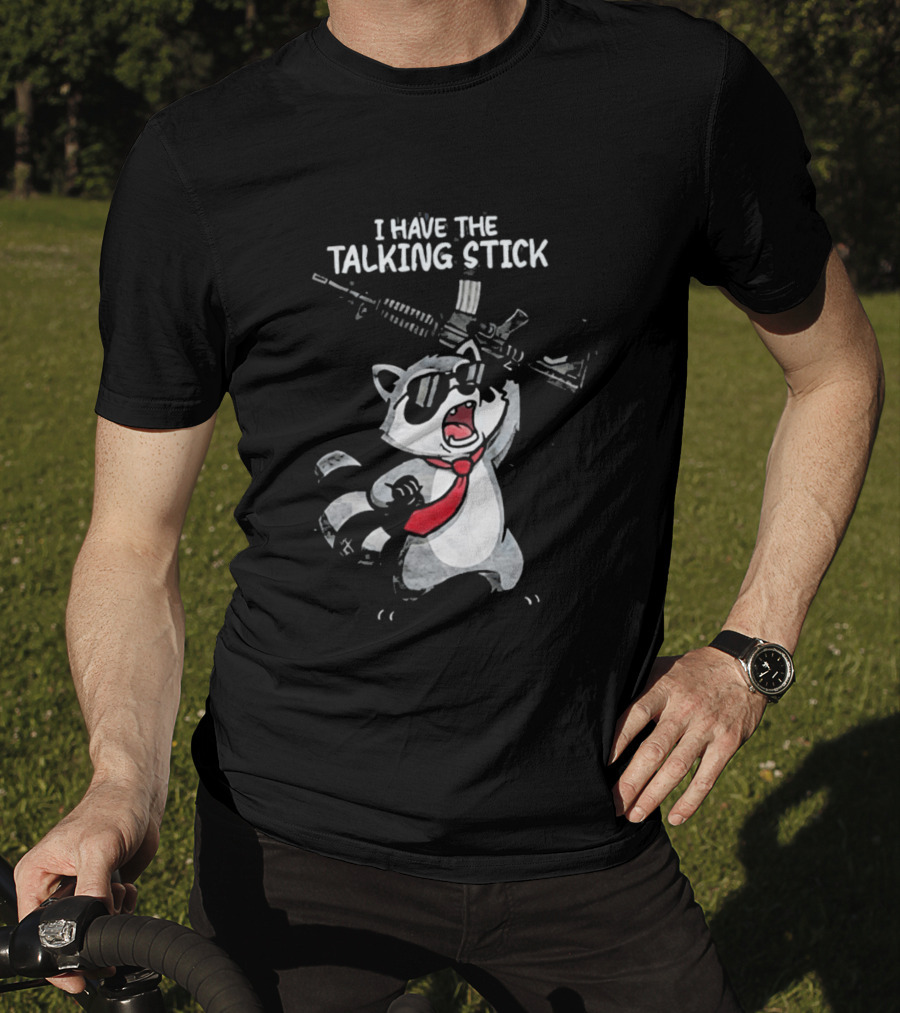 Raccoon Holding Rifle I Have The Talking Stick T-Shirt