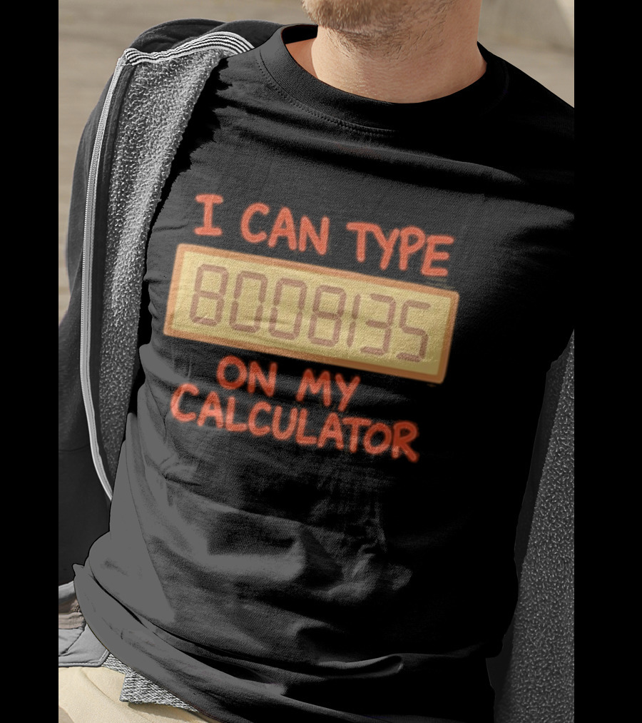 I Can Type 8008135 On My Calculator Retro Calculator Humor T-Shirt