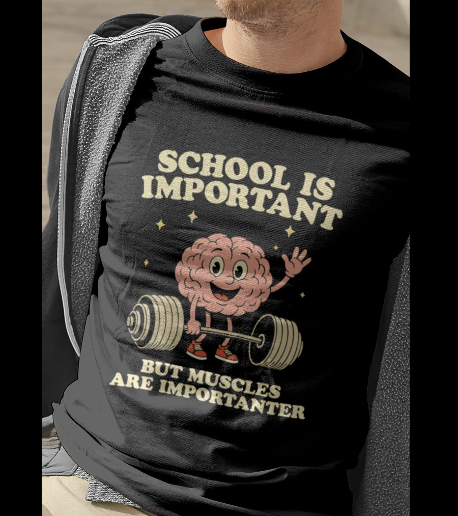 School Is Important But Muscles Are Importanter Cartoon Brain Lifting Weights T-Shirt