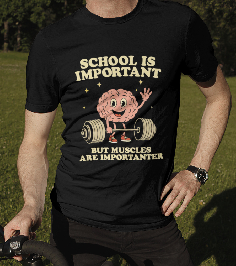 School Is Important But Muscles Are Importanter Cartoon Brain Lifting Weights T-Shirt