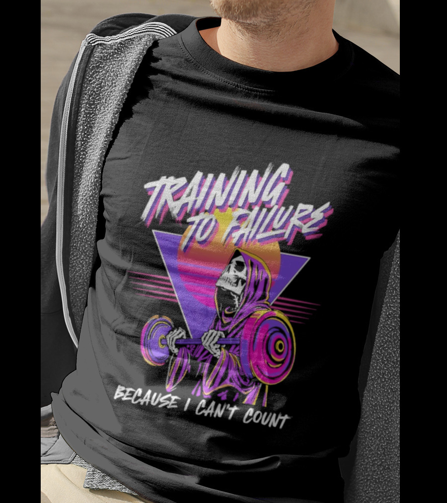 Training To Failure Because I Can't Count Gym Weightlifting Skeleton T-Shirt