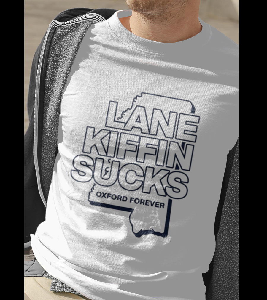 Lane Kiffin Sucks Oxford Forever Ole Miss Rebels Football Mississippi T-Shirt