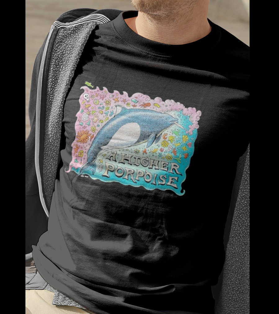 A Higher Porpoise Colorful Dolphin Psychedelic T-Shirt