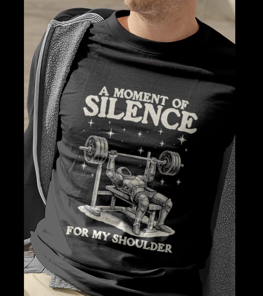 A Moment Of Silence For My Shoulder Weightlifting Bench Press Humor T-Shirt