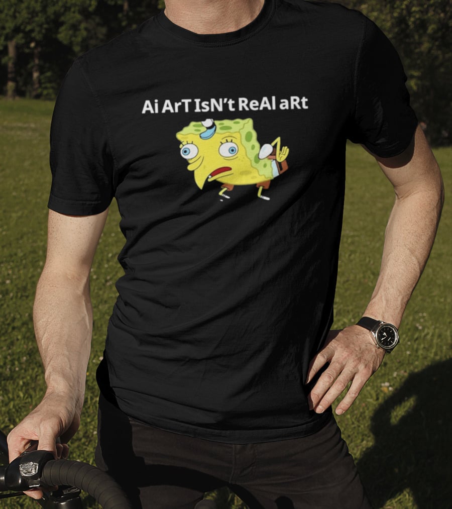 Ai ArT IsN't ReAl ARt Mocking Meme T-Shirt