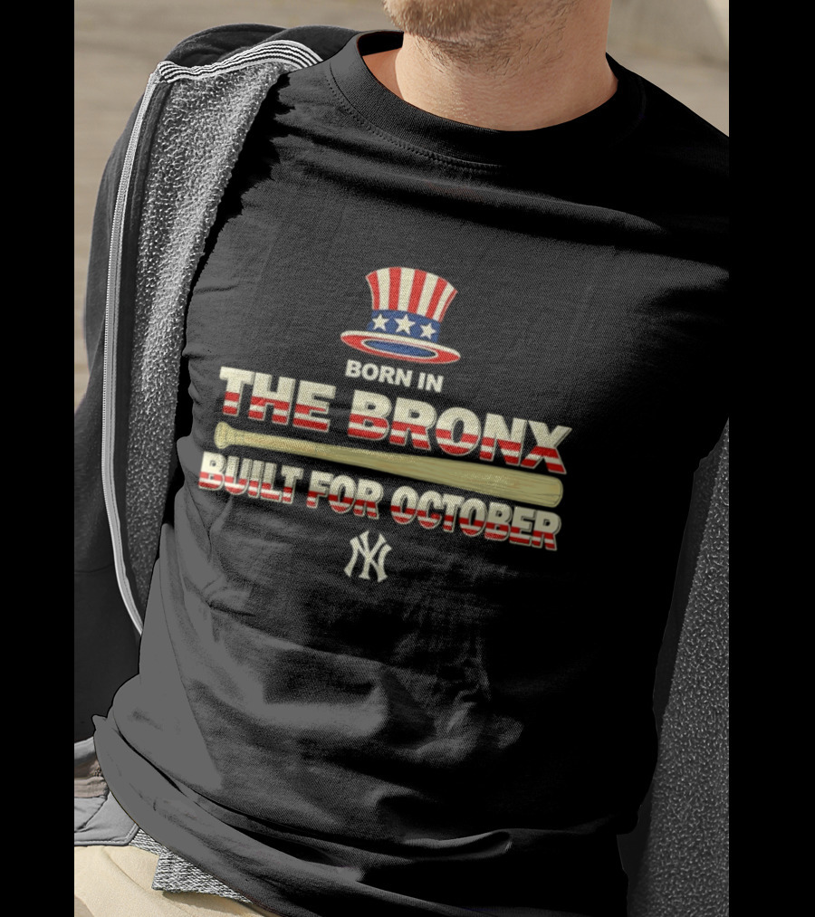 Born In The Bronx Built For October New York Yankees T-Shirt