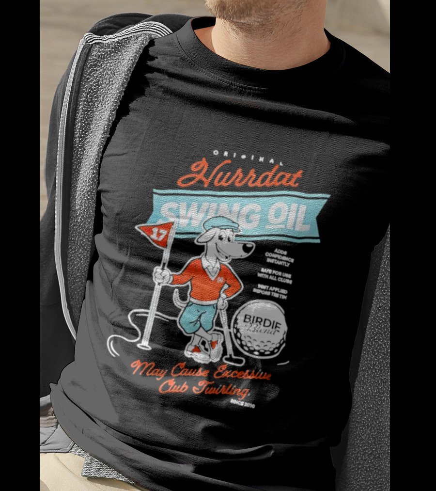 Original Hurrdat Swing Oil 17 May Cause Excessive Club Twirling T-Shirt