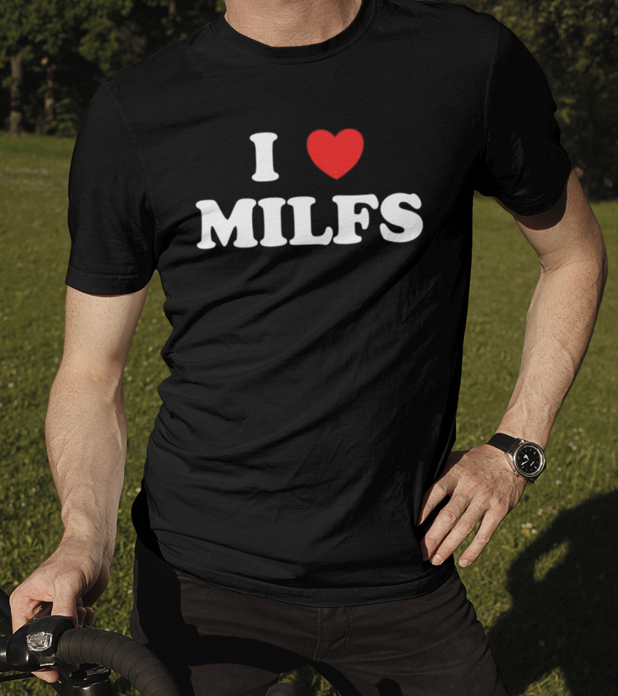 I Love Heart MILFS T-Shirt