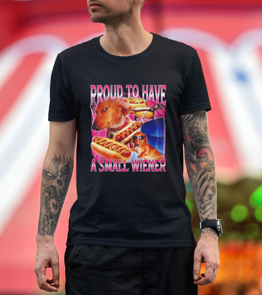 Proud To Have A Small Wiener Dachshund Hot Dog Humor T-Shirt
