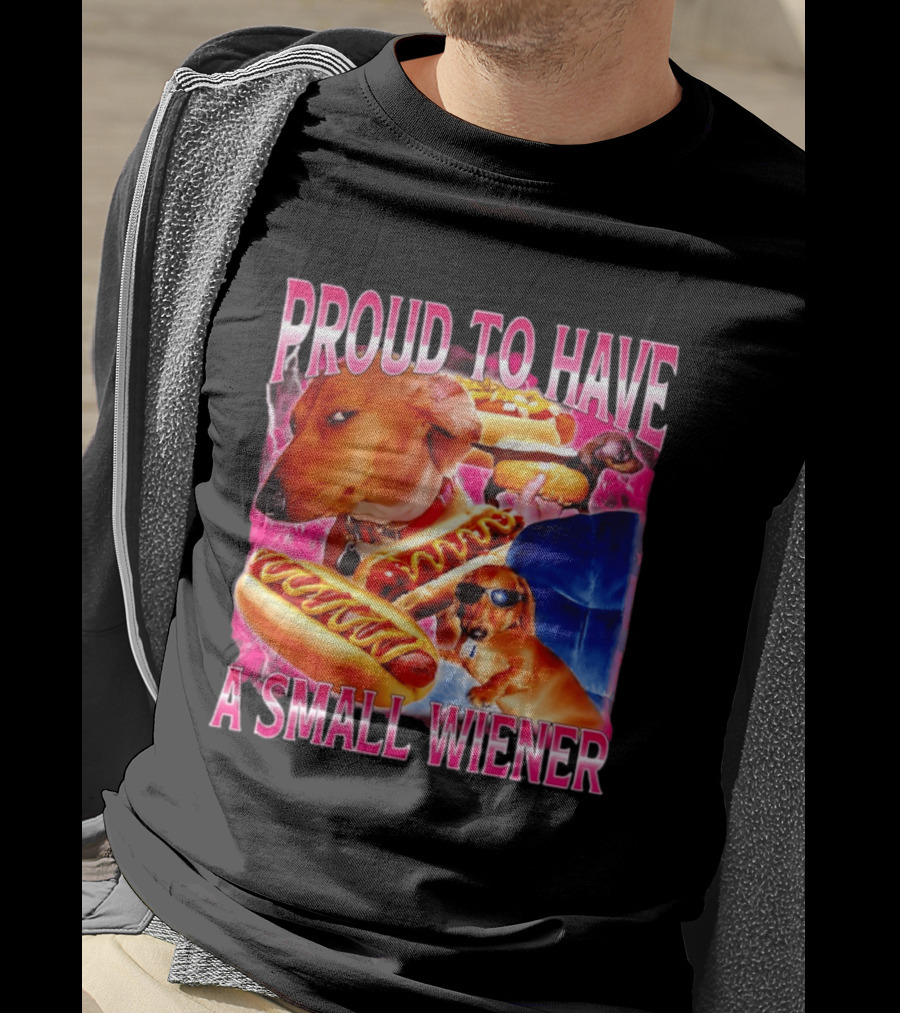 Proud To Have A Small Wiener Dachshund Hot Dog Humor T-Shirt