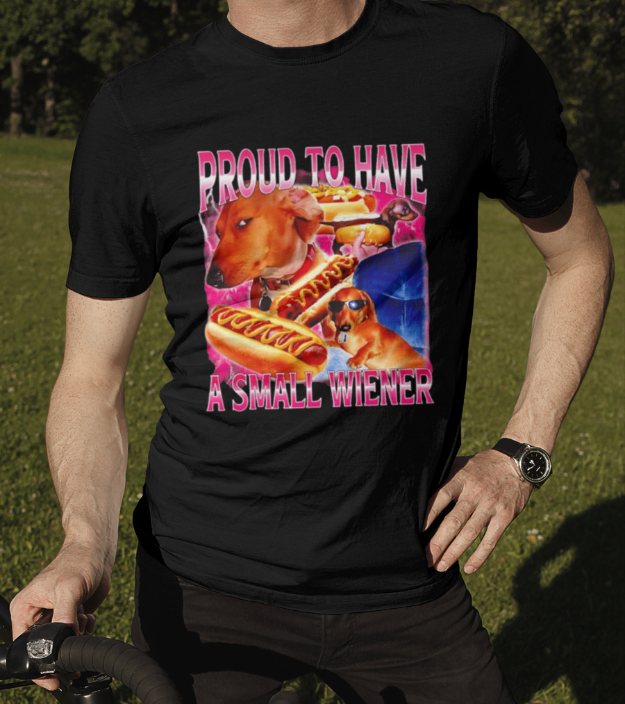 Proud To Have A Small Wiener Dachshund Hot Dog Humor T-Shirt