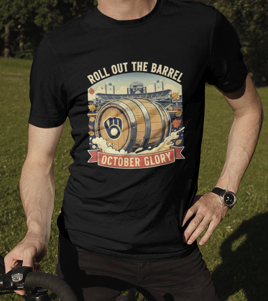 Roll Out The Barrel Milwaukee Brewers October Glory T-Shirt