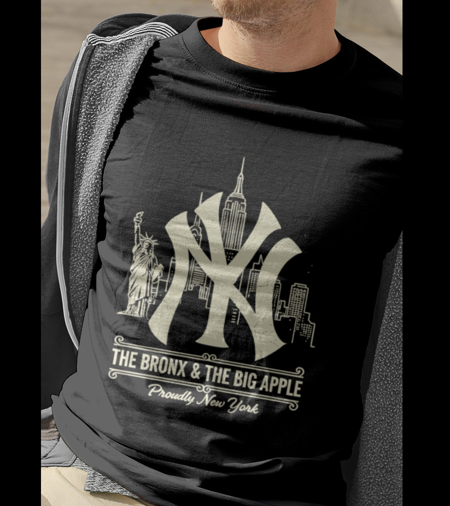 The Bronx And The Big Apple Iconic NY Yankees City Skyline Statue Of Liberty Proudly New York T-Shirt