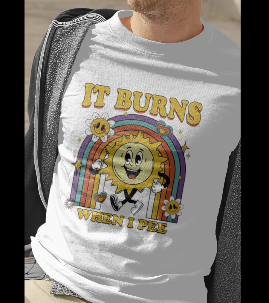 It Burns When I Pee 70s Retro Sunflower Rainbow Hearts T-Shirt