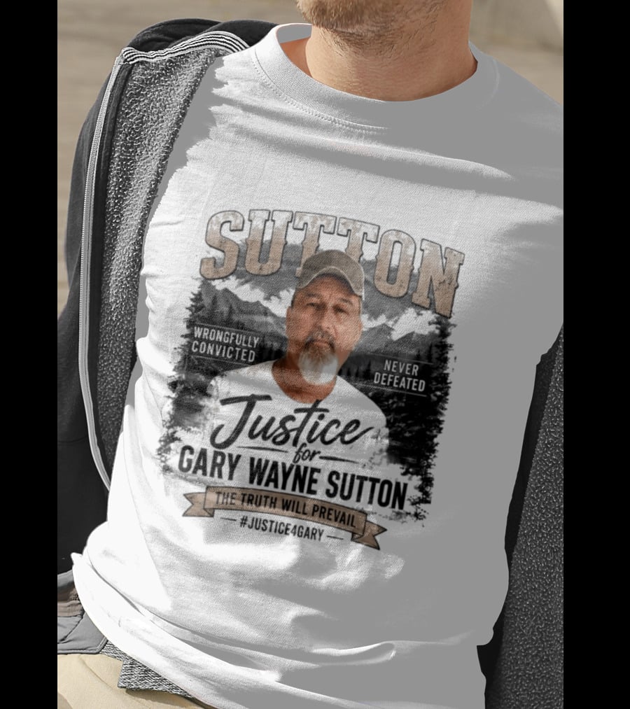 Sutton Justice For Gary Wayne Sutton The Truth Will Prevail #Justice4Gary T-Shirt