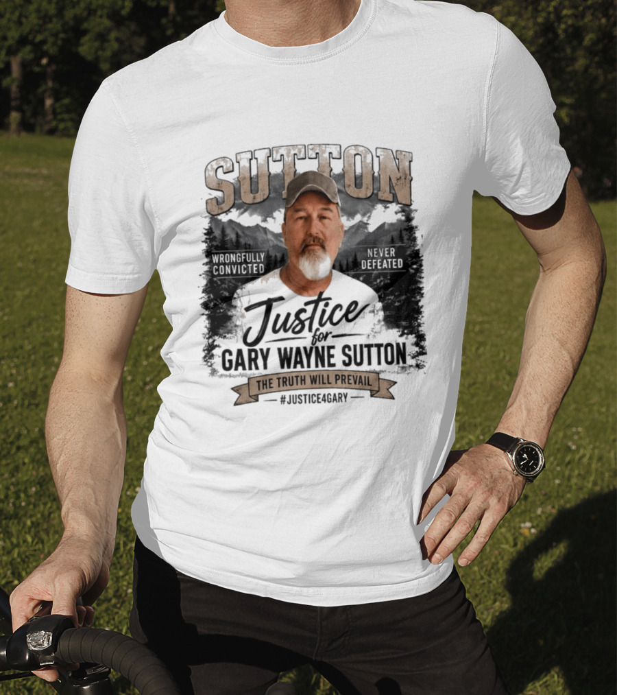 Sutton Justice For Gary Wayne Sutton The Truth Will Prevail #Justice4Gary T-Shirt