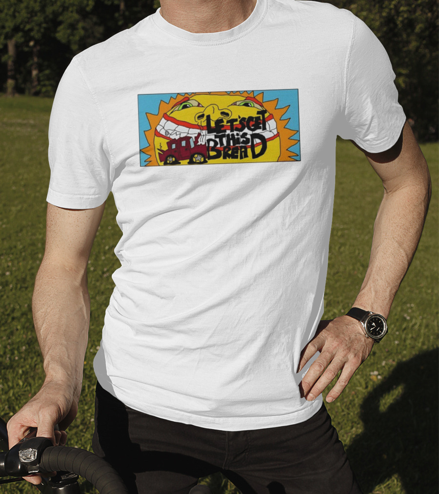 Let's Get This Bread Funny Sun Face And Train T-Shirt