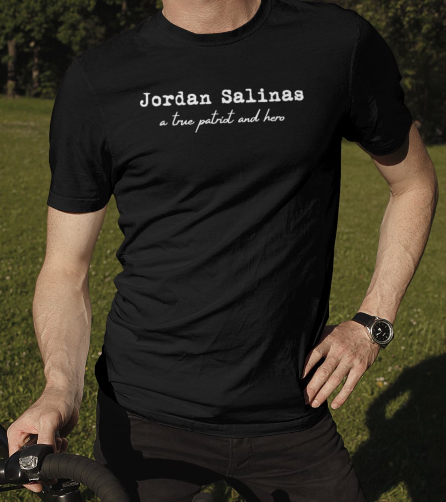 Jordan Salinas A True Patriot And Hero T-Shirt